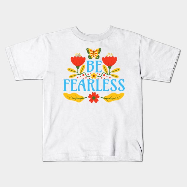 Be Fearless Kids T-Shirt by Millusti